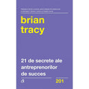 21 de secrete ale antreprenorilor de succes - Brian Tracy - Delumani - Magazin Romanesc