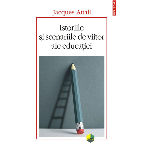 Istoriile şi scenariile de viitor ale educaţiei - Jacques Attali