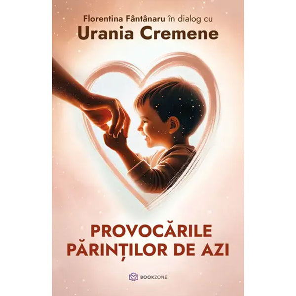 Provocarile parintilor de azi - Florentina Fântânaru & Urania Cremene