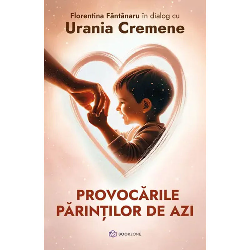 Provocarile parintilor de azi - Florentina Fântânaru & Urania Cremene
