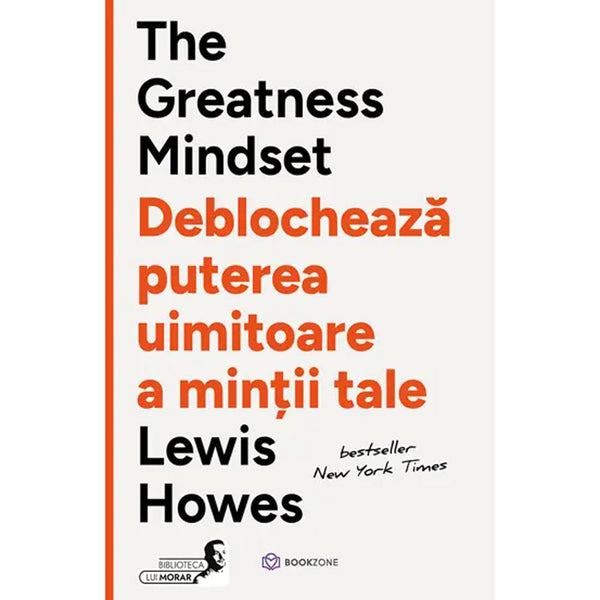 The Greatness Mindset deblochează puterea uimitoare a minții tale  - Lewis Howes