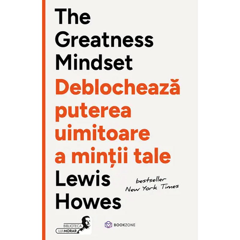 The Greatness Mindset deblochează puterea uimitoare a minții tale  - Lewis Howes