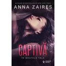 Captiva in bratele tale - Anna Zaires - Delumani - Magazin Online Romanesc 