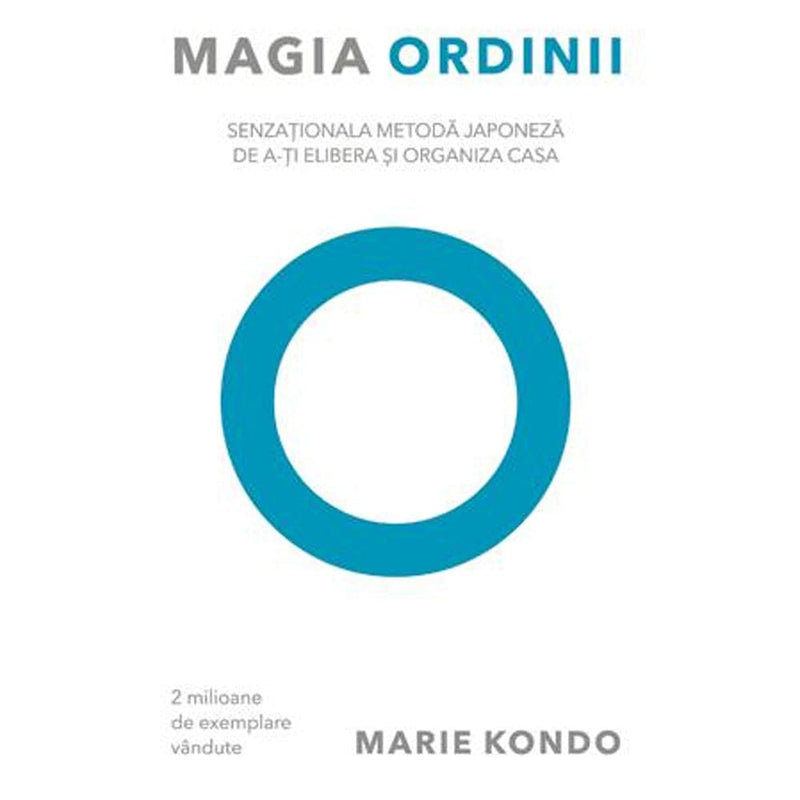Magia ordinii. Senzationala metoda japoneza de a-ti elibera si organiza casa - Marie Kondo - Delumani - Magazin Online Romanesc 