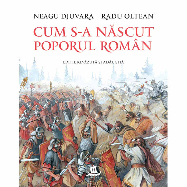 Cum s-a nascut poporul roman - Radu Oltean, Neagu Djuvara - Delumani - Magazin Online Romanesc 