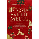 Istoria Evului Mediu. O mie de ani de splendoare si ticalosie - Georges Minois - Delumani - Magazin Romanesc 