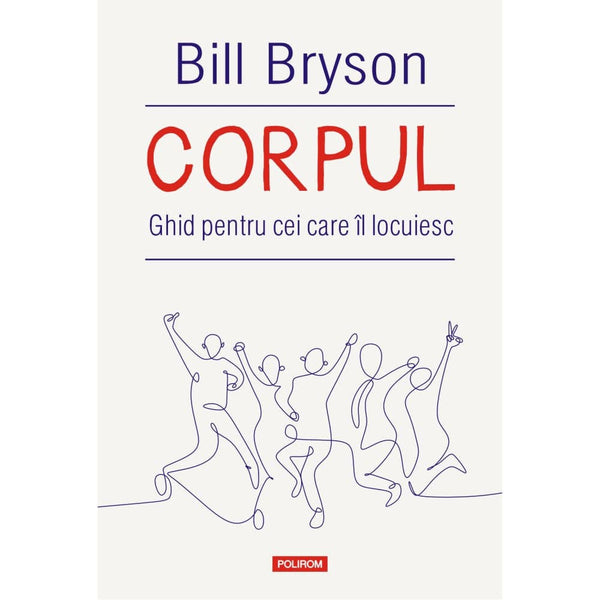 Corpul. Ghid pentru cei care il locuiesc - Bill Bryson - Delumani - Magazin Online Romanesc 